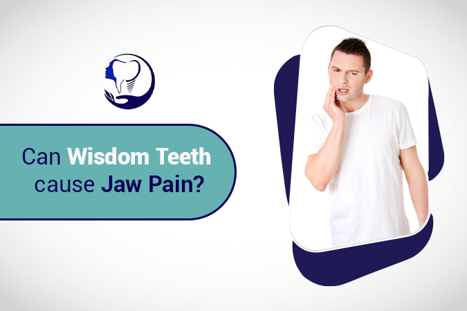 Can Wisdom Teeth Cause Jaw Pain?