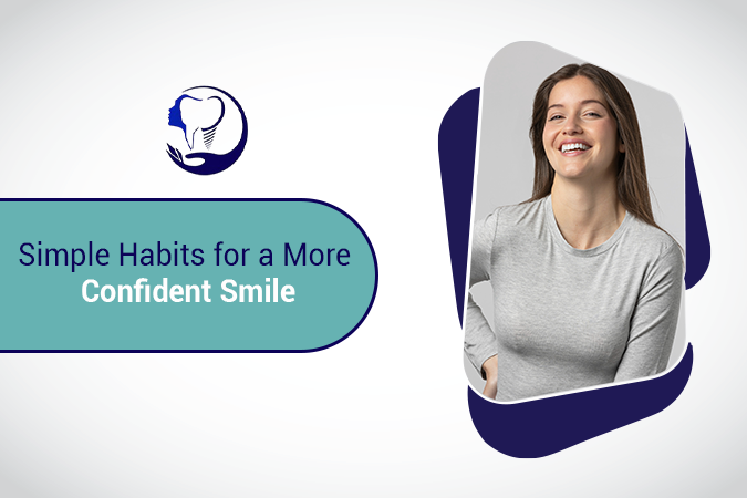 Simple Habits for a More Confident Smile