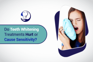 Do Teeth Whitening Treatments Hurt or Cause Sensitivity