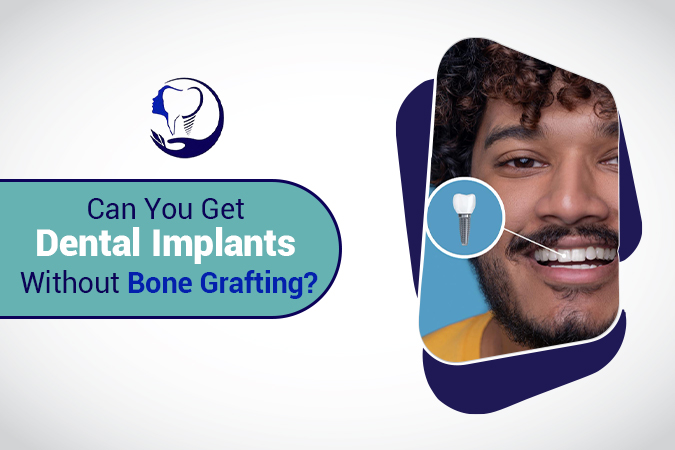 Can You Get Dental Implants Without Bone Grafting?