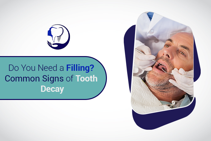 Do You Need a Filling? Common Signs of Tooth Decay