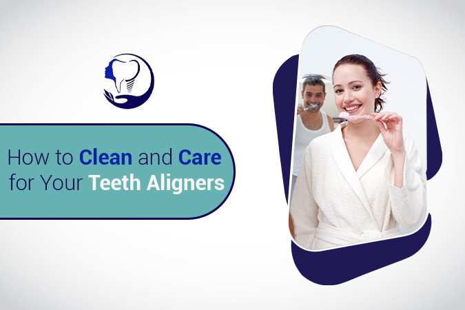 How to Clean and Care for Your Teeth Aligners