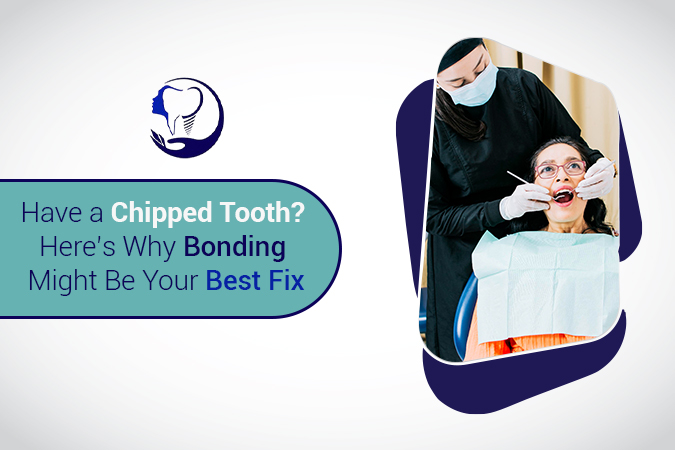 Have a Chipped Tooth? Here’s Why Bonding Might Be Your Best Fix